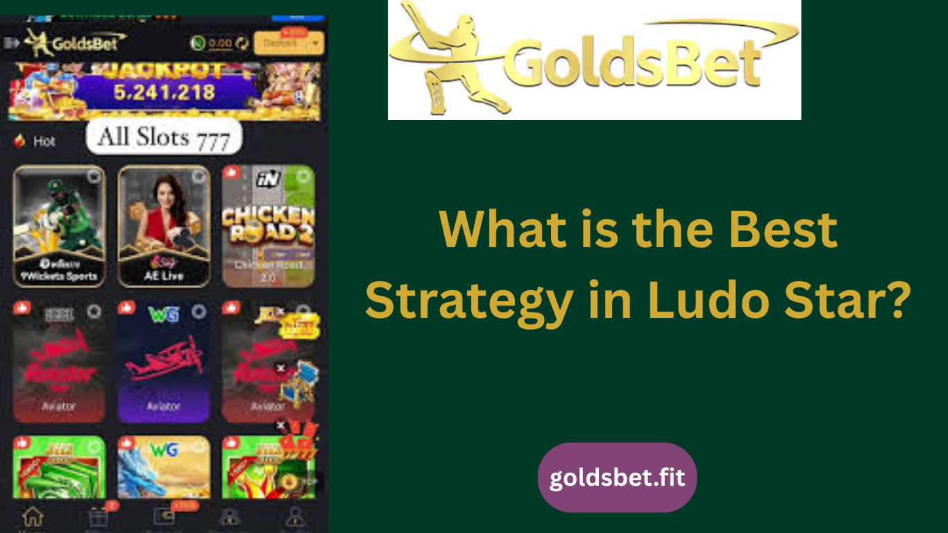 What is the Best Strategy in Ludo Star?